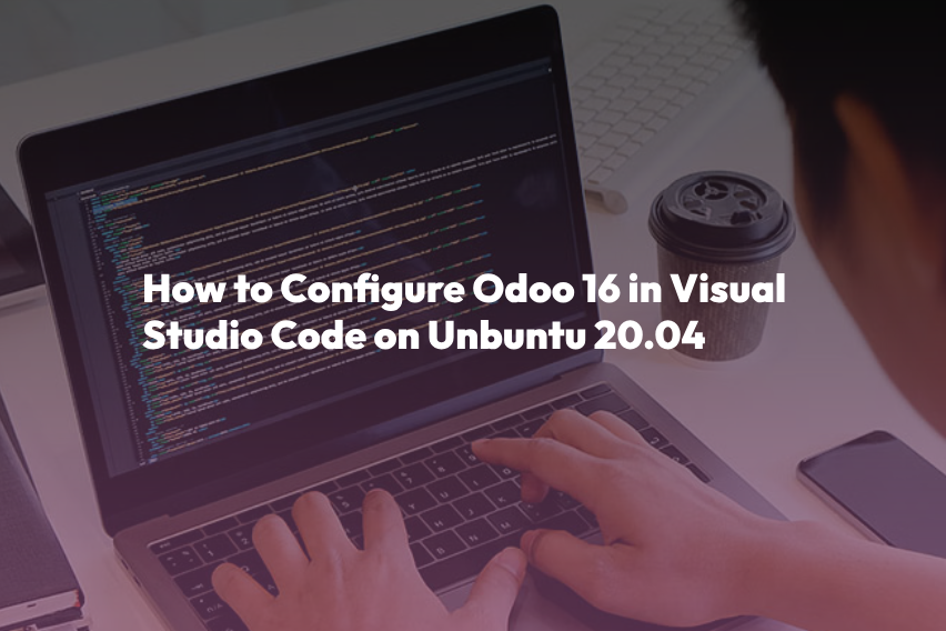 How to Configure Odoo 16 in Visual Studio Code on Unbuntu 20.04