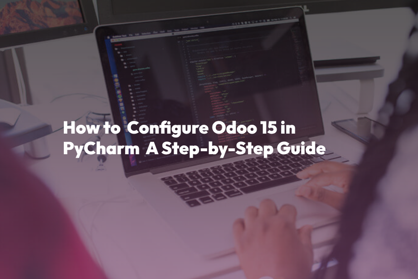 How to Configure Odoo 15 in PyCharm A Step-by-Step Guide