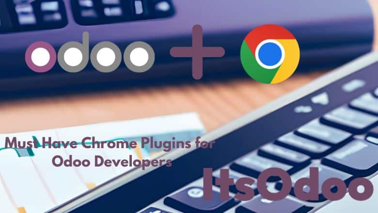 7 Odoo Chrome Extensions To  Help You Code Faster